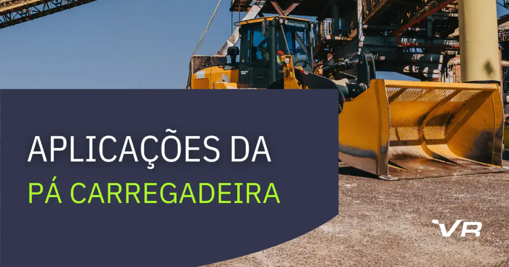 Foto de uma pá carregadeira em uma usina. Em um box azul, o título "Aplicações da Pá Carregadeira". Ao lado, o ícone da VRental em branco.